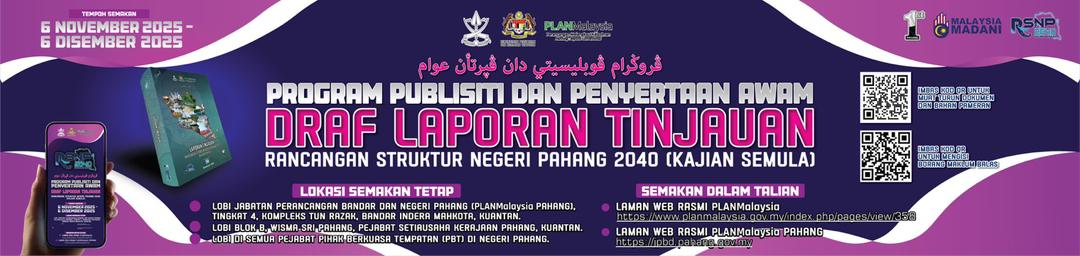 PROGRAM PUBLISITI DAN PENYERTAAN AWAM DRAF LAPORAN TINJAUAN, RANCANGAN STRUKTUR NEGERI PAHANG 2040 (KAJIAN SEMULA)